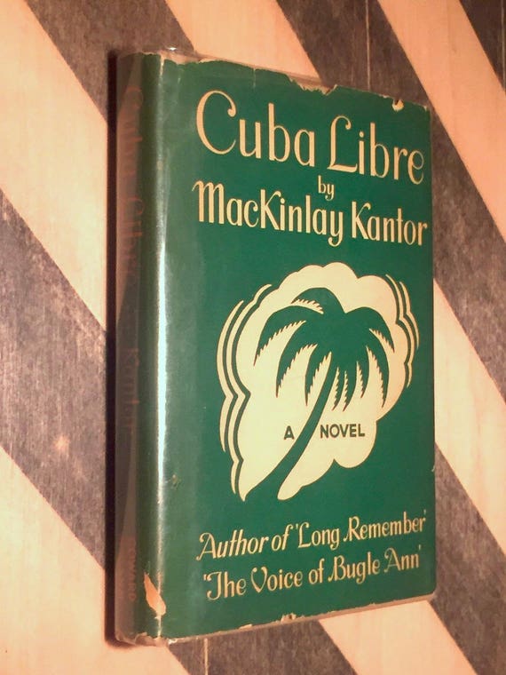 Cuba Libre by MacKinlay Kantor (1940) first edition