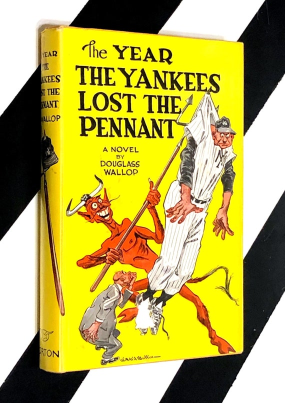 The Year the Yankees Lost the Pennant: A Novel by Douglass Wallop (1954) hardcover book