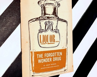 Liquor...the Forgotten Wonder Drug by Joseph Wershba (1962) softcover pamphlet