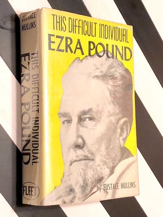 This Difficult Individual, Ezra Pound by Eustace Mullins (1961) first edition book