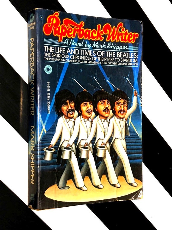 Paperback Writer: The Life and Times of the Beatles by Mark Sbipper (1978) paperback book