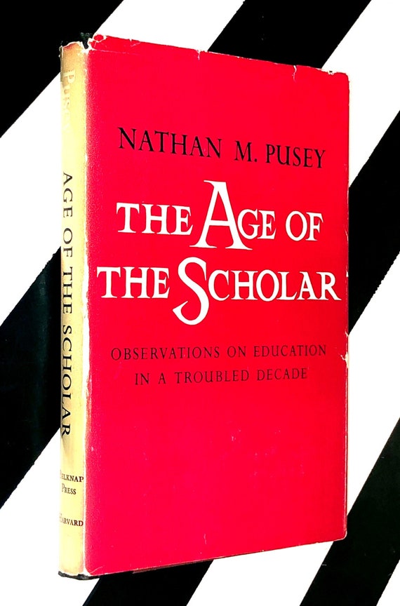 The Age of the Scholar by Nathan M. Pusey (1964) hardcover book