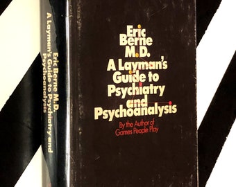 A Layman's Guide to Psychiatry and Psychoanalysis by Eric Berne, M.D. (1968) hardcover book