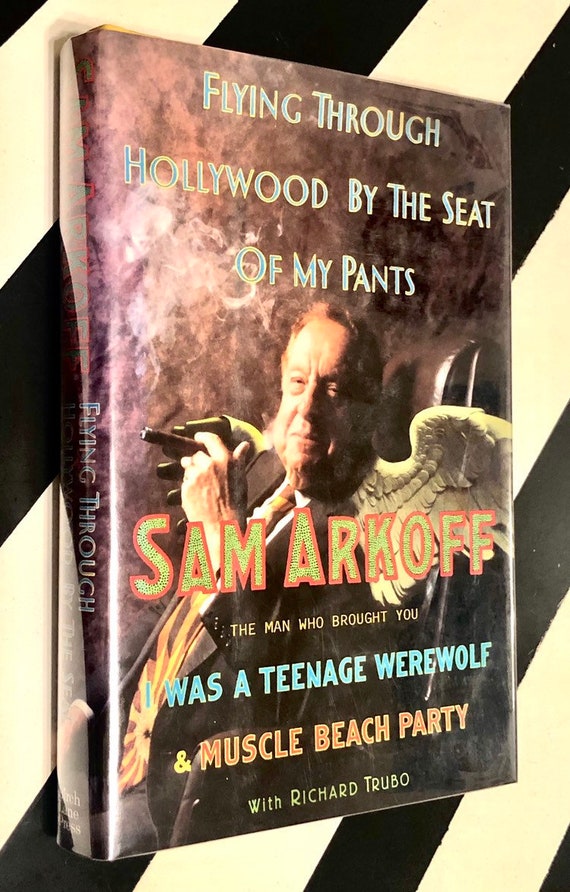 Flying Through Hollywood by the Seat of My Pants by Sam Arkoff With Richard Trubo (1992) hardcover first edition book