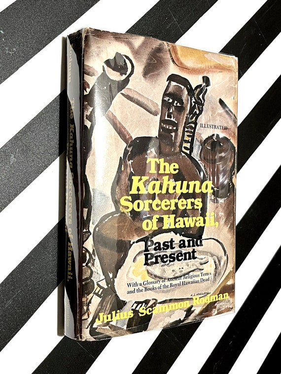 The Kahuna Sorcerers of Hawaii, Past and Present by Julius Scammon Rodman (1979) first edition book