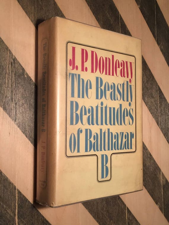 The Beastly Beatitudes of Balthazar by J. P. Donleavy (1969) hardcover book