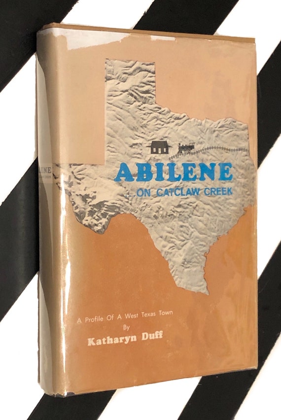 Abilene On Catclaw Creek: A Profile of a West Texas Town (1969) hardcover book