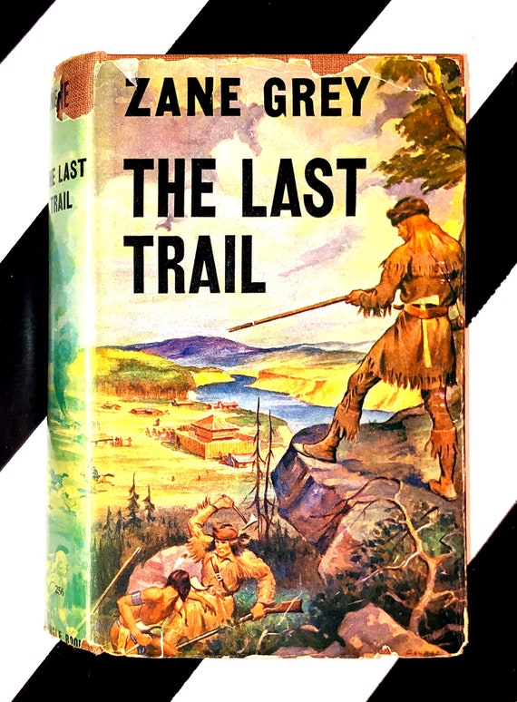 The Last Trail by Zane Grey (1942) hardcover book