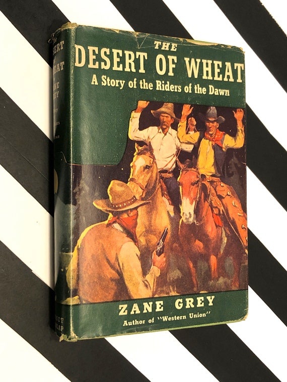 The Desert of Wheat by Zane Grey (1919) hardcover book