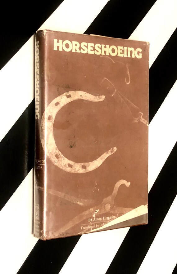 Horseshoeing for Horseshoers and Veterinarians by A. Lungwitz and John W. Adams (1980) hardcover book
