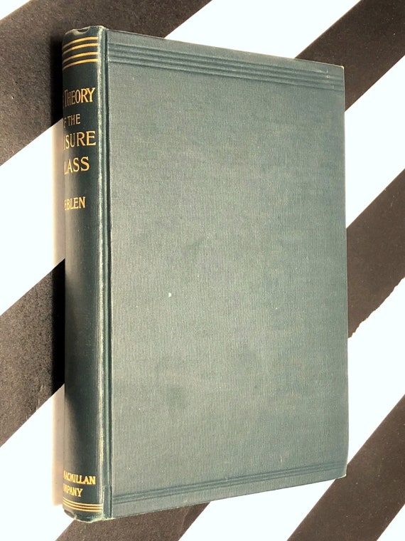 The Theory of the Leisure Class by Thorsten Veblen (1899) hardcover book