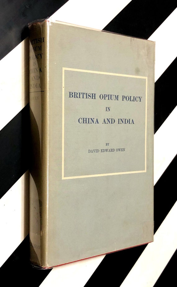 British Opium Policy in China and India by David Edward Owen (1968) hardcover book