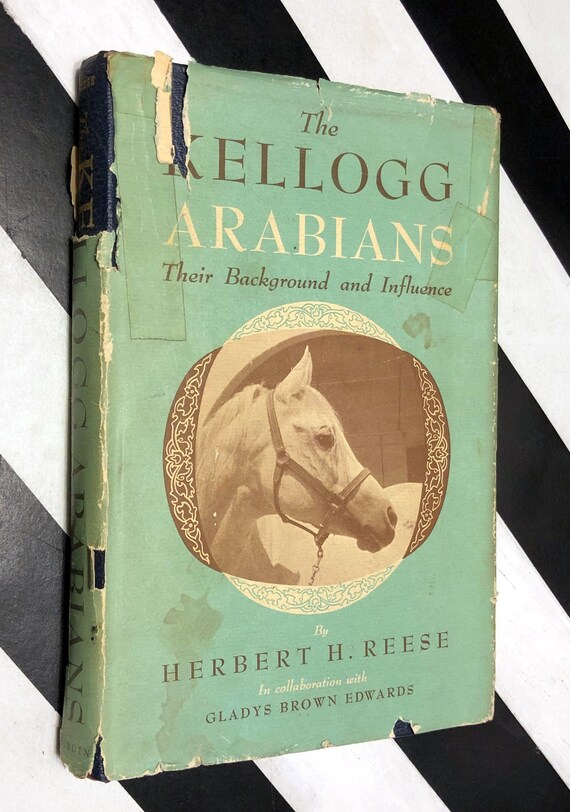 The Kellogg Arabians: Their Background and Influence by Herbert H. Reese (1961) hardcover signed book