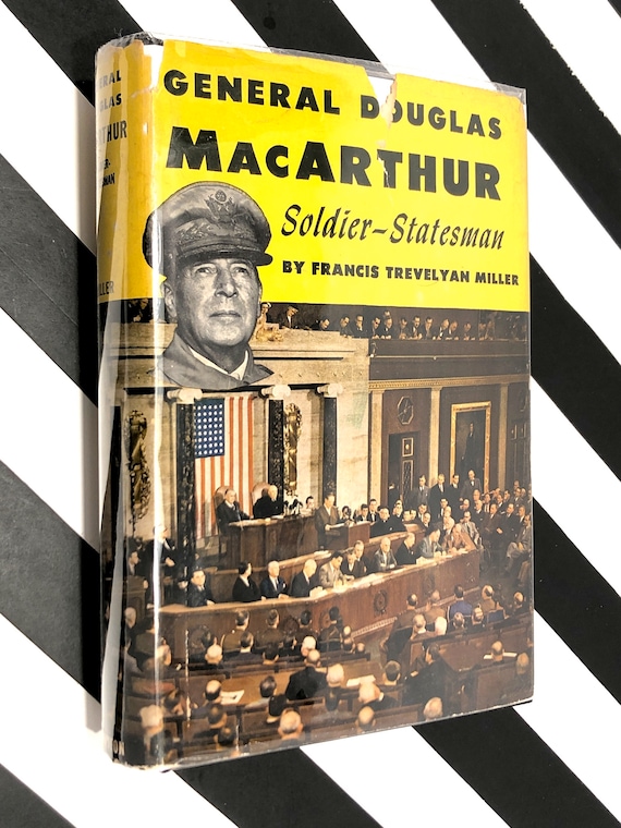 General Douglas MacArthur: Soldier-Statesman by Francis Trevelyan Miller (1951) hardcover book