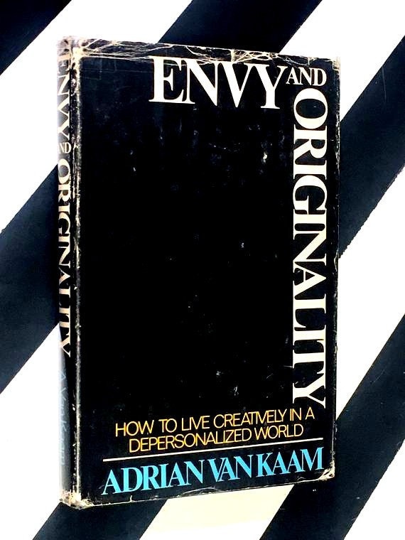 Envy and Originality: How to Live Creatively in a Depersonalized World by Adrian Van Kaam (1972) hardcover book