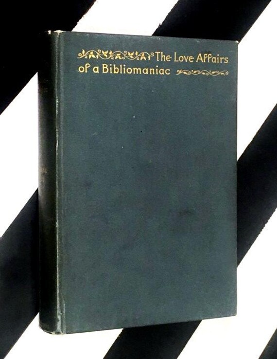 The Love Affairs of a Bibliomaniac by Eugene Field (1899) hardcover book