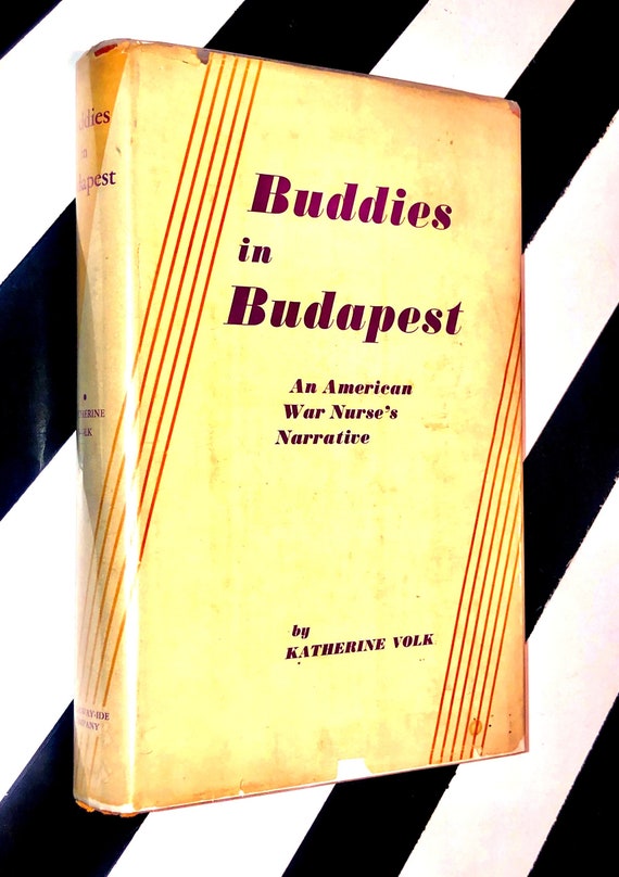 Buddies in Budapest: An American War Nurse's Narrative by Katherine Volk (1936) hardcover signed first edition