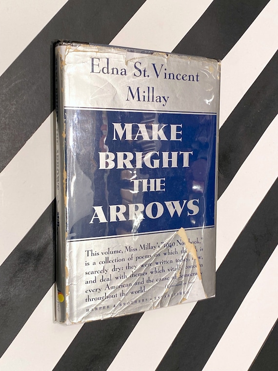 Make Bright the Arrows by Edna St. Vincent Millay (1940) first edition book