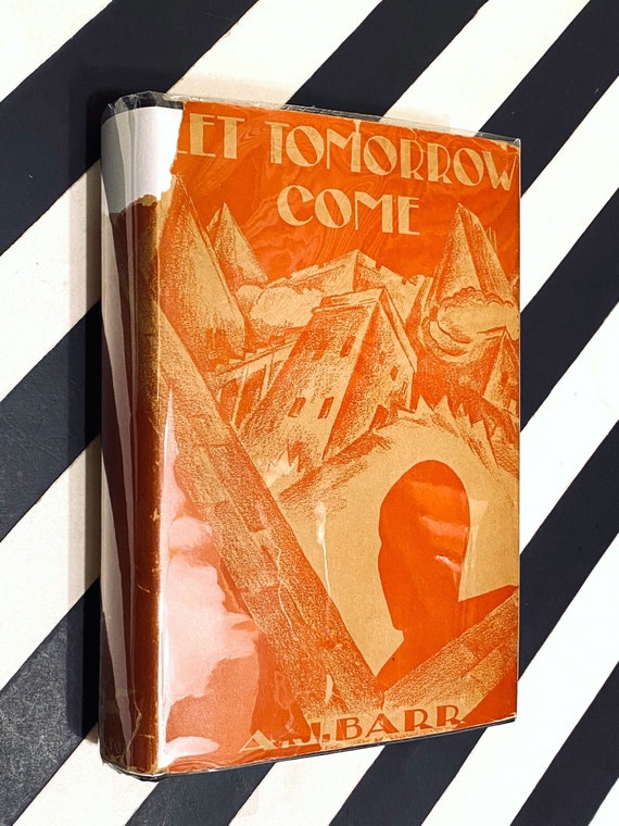 Let Tomorrow Come by A.J. Barr (1929) first edition book