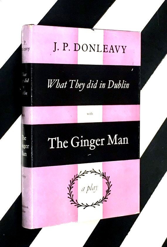 What They did in Dublin with The Ginger Man: A Play by J. P. Donleavy (1961) hardcover book
