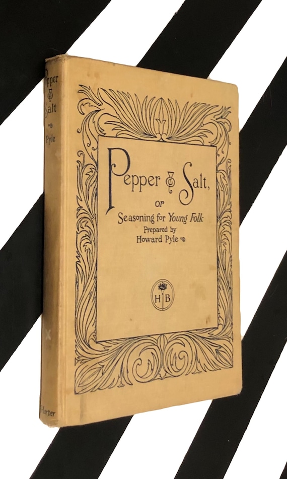 Pepper and Salt: Seasoning for Young Folk Prepared by Howard Pyle (1913) hardcover book