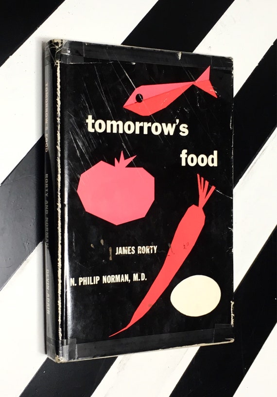 Tomorrow’s Food: Revised and Enlarged Edition by James Rorty and N. Philip Norman, M.D. (1956) hardcover book