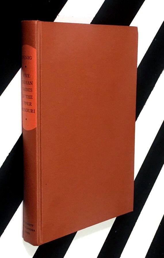 Five Indian Tribes of the Upper Missouri by Edwin Thompson Denig (1961) hardcover book