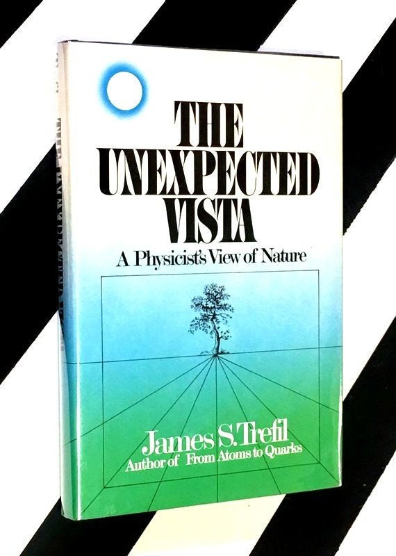 The Unexpected Vista: A Physicist's View of Nature by James S. Trefil (1983) hardcover book