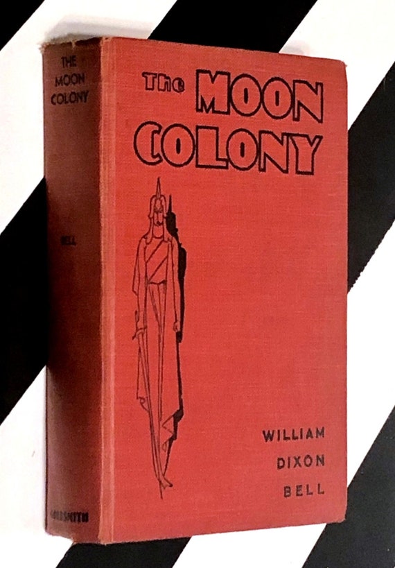 The Moon Colony by William Dixon Bell (1937) hardcover signed book