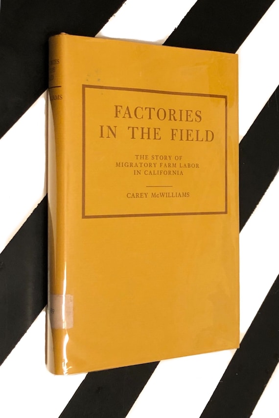 Factories in the Field: The Story of Migratory Farm Labor in California by Carey McWilliams (1969) hardcover book