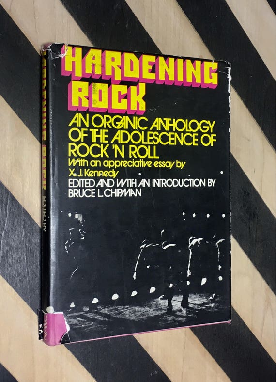 Hardening Rock: An Organic Anthology of the Adolescence of Rock 'n Roll With an appreciative essay by X. J. Kennedy (1972) hardcover book