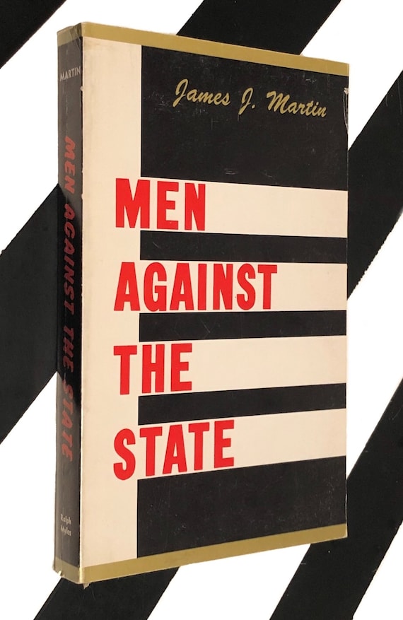 Men Against the State: The Expositors of Individualist Anarchism in America, 1827-1908 by James J. Martin (1970) softcover book