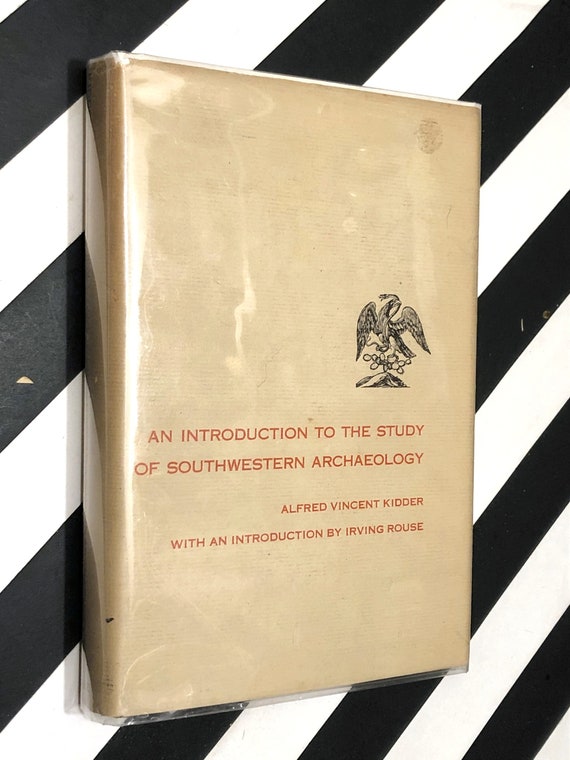 An Introduction to the Study of Southwestern Archaeology by Alfred Vincent Kidder (1962) hardcover book