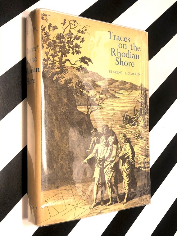 Traces on the Rhodian Shore by Clarence J. Glacken (1967) hardcover first edition book