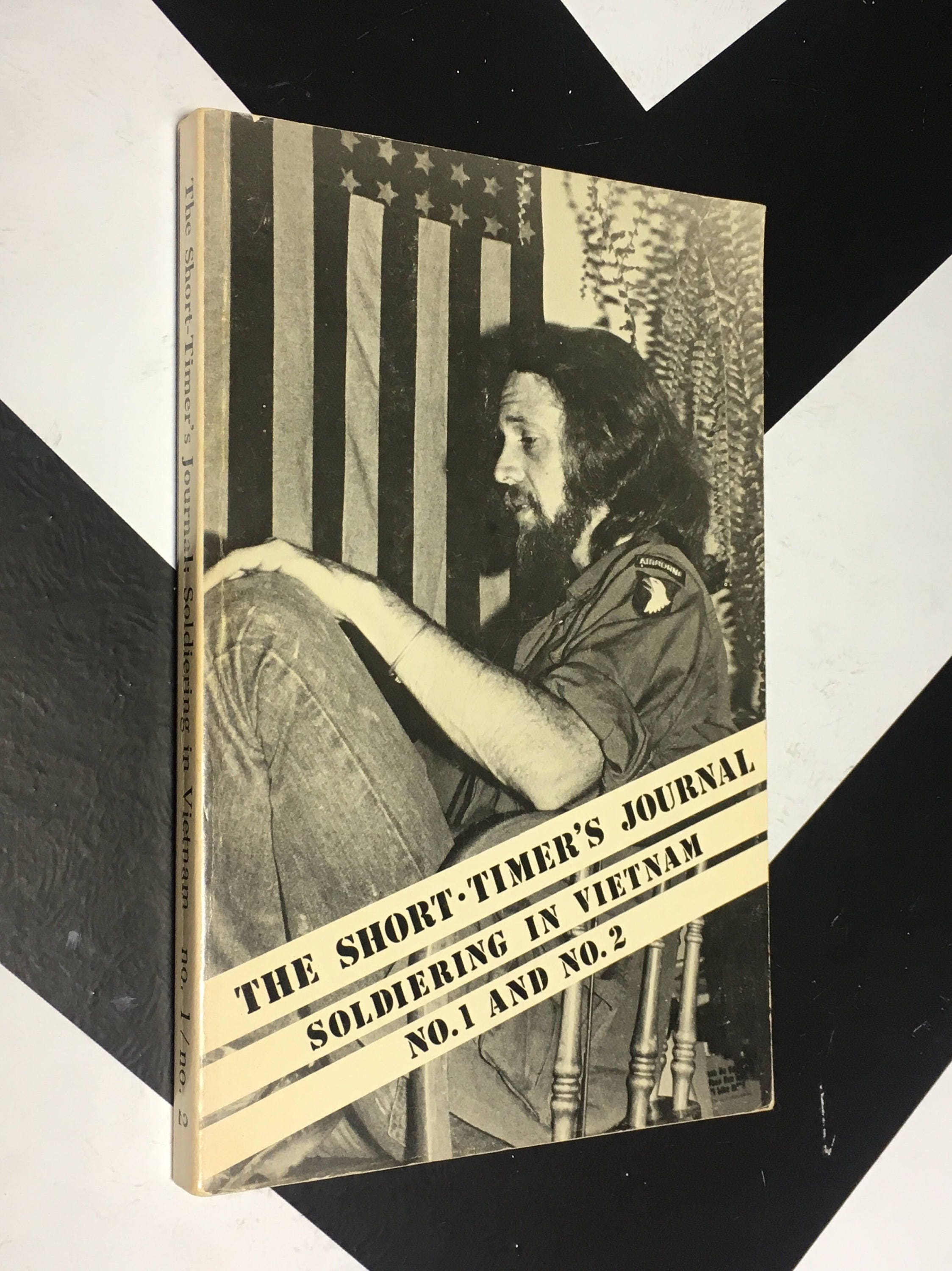 The ShortTimer's Journal Soldiering in Vietnam Volume No. 1 and No. 2