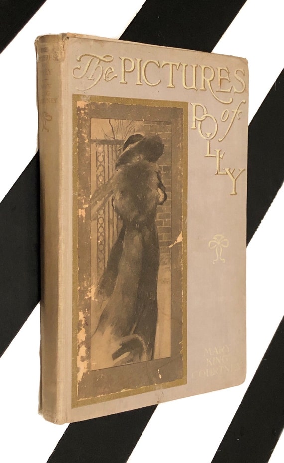 The Pictures of Polly by Mary King Courtney (1912) hardcover book