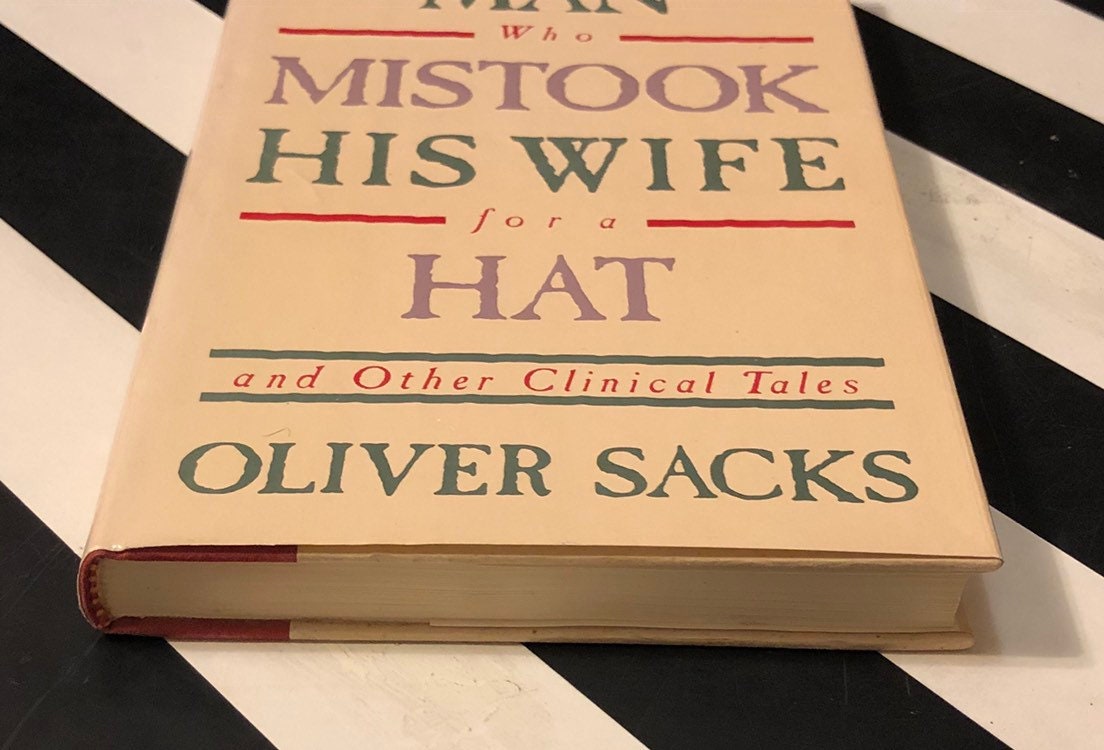 The Man Who Mistook His Wife for a Hat and Other Clinical Tales by Oliver Sacks