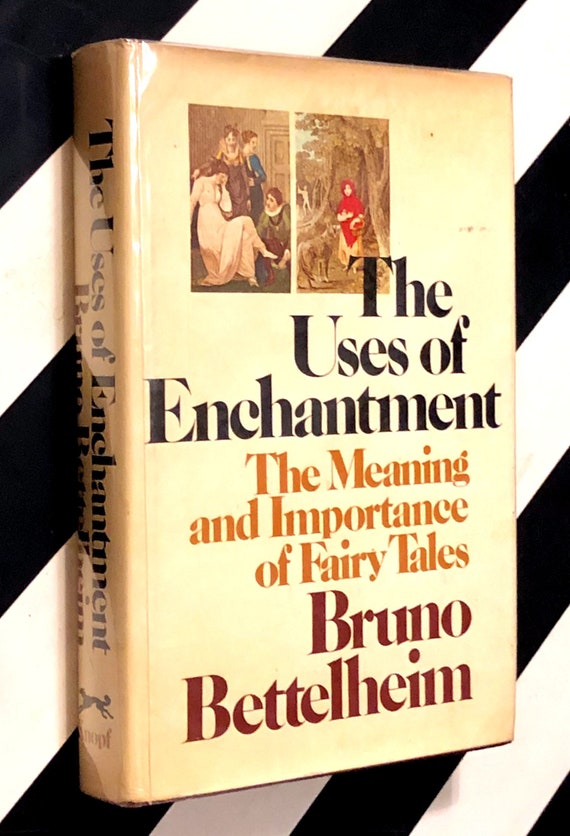 The Uses of Enchantment by Bruto Bettelheim (1976) hardcover