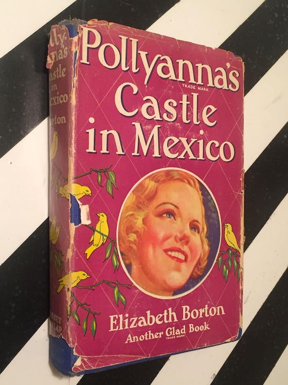 Pollyanna's Castle in Mexico by Elizabeth Borton (1934) hardcover book