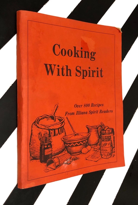 Cooking with Spirit: Over 800 Recipes from Illiana Spirit Readers edited by Cindy Peterson (1979) softcover book