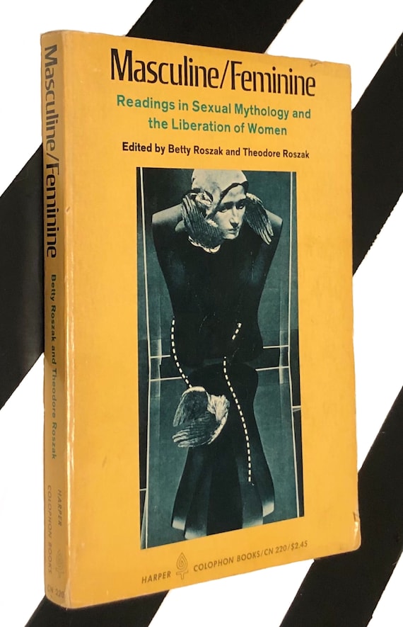 Masculine/Feminine: Readings in Sexual Mythology and the Liberation of Women edited by Betty and Theodore Roszak (1969) softcover book