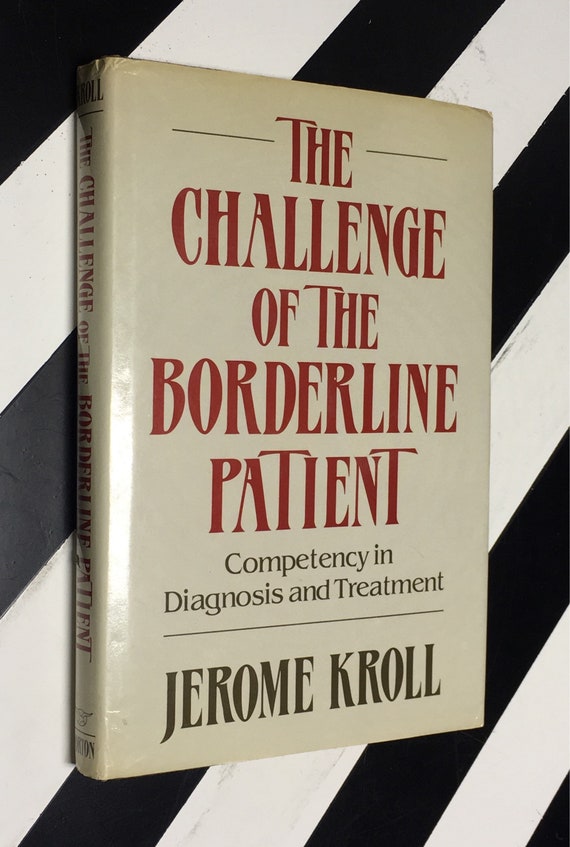The Challenge of the Borderline Patient: Competency in Diagnosis and Treatment by Jerome Kroll, M.D. (1988) hardcover book