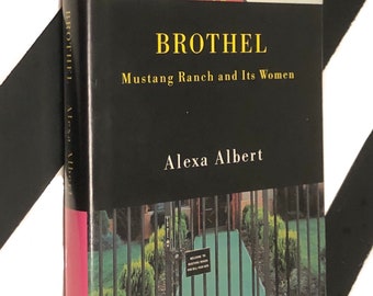 Brothel: Mustang Ranch and its Women by Alexa Albert (2001) hardcover book