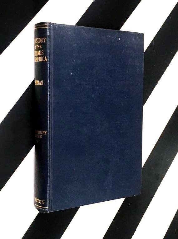 A History of the Friends in America by Allen C. Thomas and Richard H. Thomas (1930) hardcover book