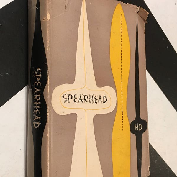 Spearhead: An Anthology which Gives an Historical Picture of Advance-Guard and Experimental Writing in America During the Decade Just Passed