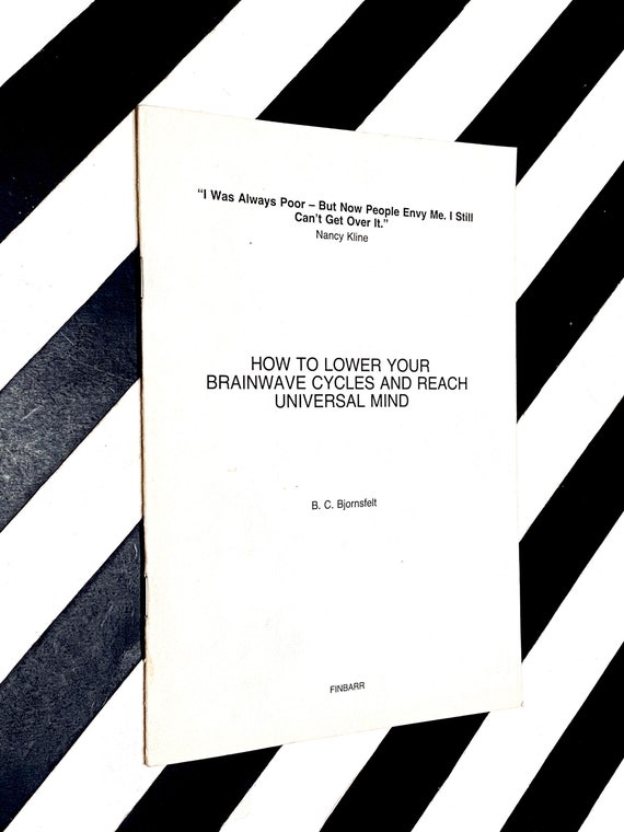 How to Lower your Brainwave Cycles and Reach Universal Mind by B. C. Bjornsfelt (1990) first edition book