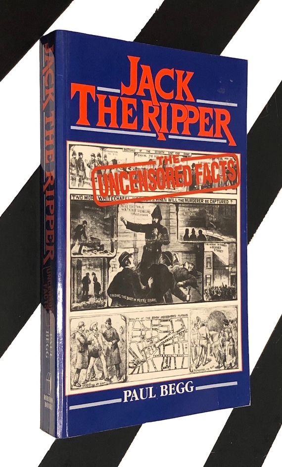 Jack the Ripper: The Uncensored Facts by Paul Begg (1990) softcover book