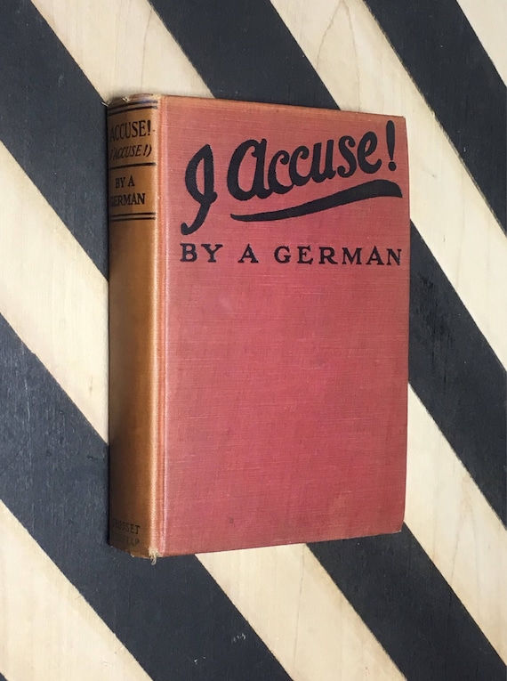 I Accuse! (J'accuse!) by A German; Translated by Alexander Gray (1915)  hardcover book