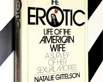 The Erotic Life of the American Wife: A Survey of Her Sexual Mores by Natalie Gittelson (1972) hardcover book