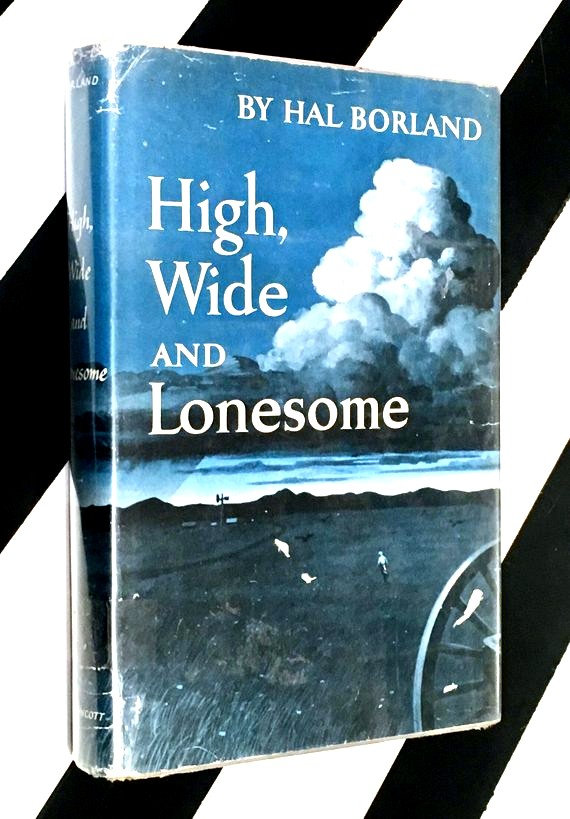 High, Wide and Lonesome by Hal Borland (1956) hardcover book